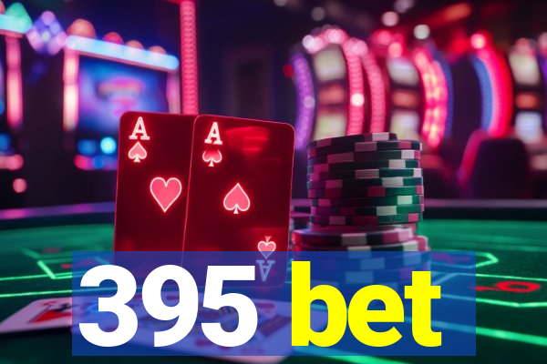 395 bet